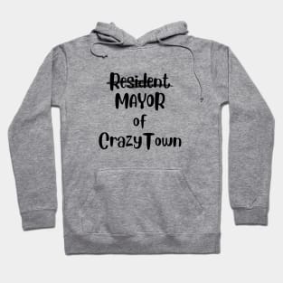 Mayor of Crazy Town Hoodie